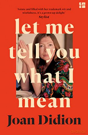 Let Me Tell You What I Mean: A new collection of essays - Joan Didion [KSIĄŻKA]