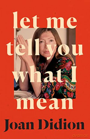 Let Me Tell You What I Mean: A new collection of essays - Joan Didion [KSIĄŻKA]