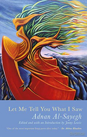 Let Me Tell You What I Saw: Extracts from Uruk's Anthem - Adnan al-Sayegh and translated by Jenny Lewis and Ruba Abughaida [KSIĄŻKA]