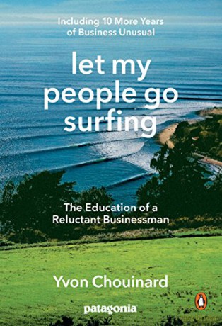 Let My People Go Surfing: The Education of a Reluctant Businessman--Including 10 More Years of Business Unusual: The Education of a Reluctant Businessman - Including 10 More Years of Business as Usual - Yvon Chouinard [KSIĄŻKA]