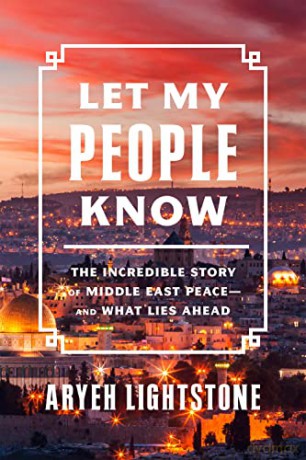 Let My People Know: The Incredible Story of Middle East Peace-and What Lies Ahead - Aryeh Lightstone [KSIĄŻKA]