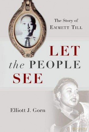 Let the People See: The Story of Emmett Till - Elliott J. Gorn [KSIĄŻKA]