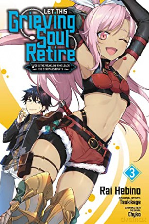 Let This Grieving Soul Retire, Vol. 3 (manga): Woe Is the Weakling Who Leads the Strongest Party (Let This Grieving Soul Retire (Manga)) - Tsukikage [KSIĄŻKA]
