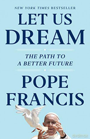 Let Us Dream: The Path to a Better Future - Austen Ivereigh [KSIĄŻKA]