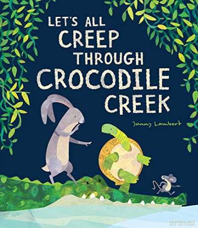 Let's All Creep Through Crocodile Creek - Jonny Lambert [KSIĄŻKA]