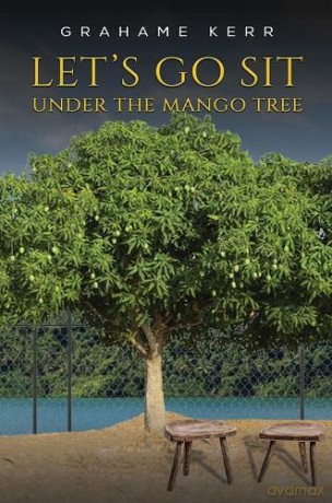 Let's Go Sit Under the Mango Tree - Grahame Kerr [KSIĄŻKA]