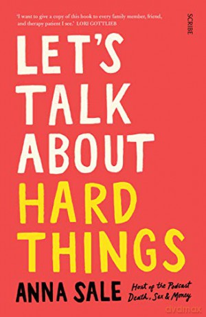 Let's Talk About Hard Things: death, sex, money, and other difficult conversations - Anna Sale [KSIĄŻKA]