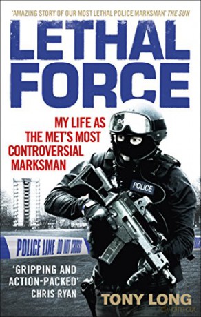 Lethal Force: My Life As the Met's Most Controversial Marksman - Tony Long [KSIĄŻKA]