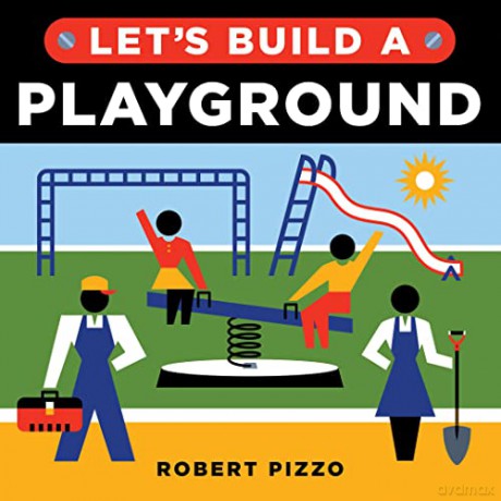 Let's Build a Playground: A Construction Book for Kids - Robert Pizzo [KSIĄŻKA]