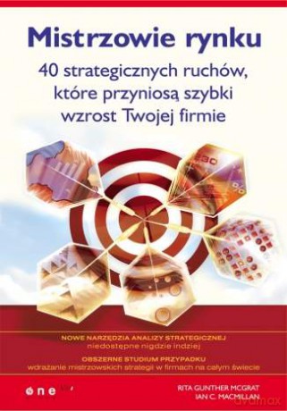 Mistrzowie rynku. 40 strategicznych ruchów, które przyniosą szybki wzrost Twojej firmie [KSIĄŻKA]