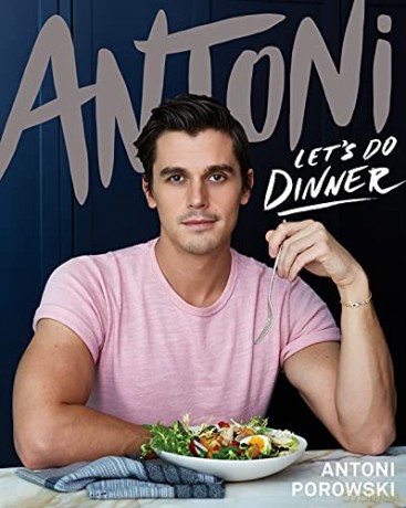 Let's Do Dinner: From Antoni Porowski, star of Queer Eye - Antoni Porowski [KSIĄŻKA]