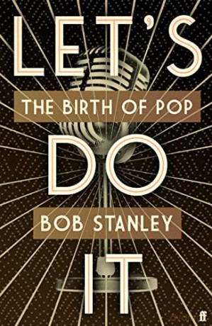 LETS DO IT: The Birth of Pop - Bob Stanley [KSIĄŻKA]