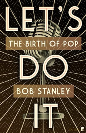 Let's Do It: The Birth of Pop - Bob Stanley [KSIĄŻKA]