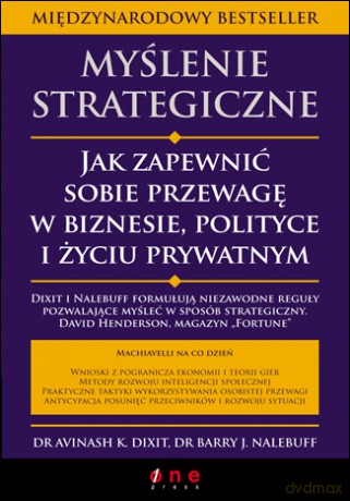 Myślenie strategiczne. Jak zapewnić sobie przewagę w biznesie, polityce i życiu prywatnym [KSIĄŻKA]