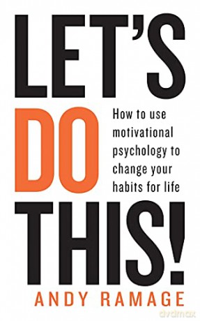 Let's Do This!: How to use motivational psychology to change your habits for life - Andy Ramage [KSIĄŻKA]