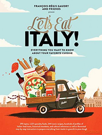 Let's Eat Italy!: Everything You Want to Know About Your Favorite Cuisine - Gaudry [KSIĄŻKA]