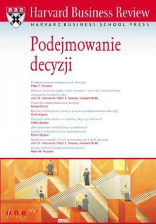 Harvard Business Review. Podejmowanie decyzji [KSIĄŻKA]