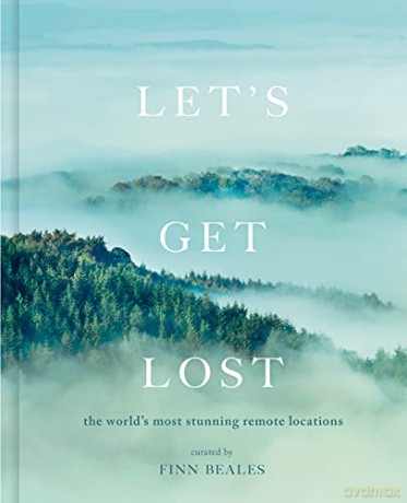 Let's Get Lost: the world's most stunning remote locations - Finn Beales [KSIĄŻKA]