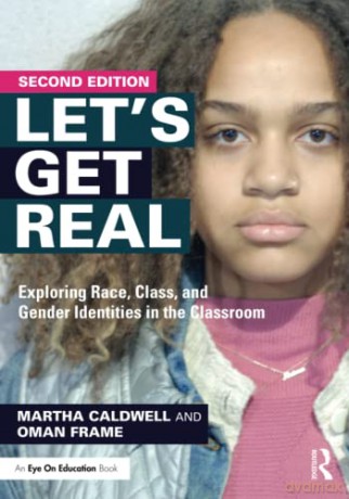 Let's Get Real: Exploring Race, Class, and Gender Identities in the Classroom - Martha Caldwell [KSIĄŻKA]