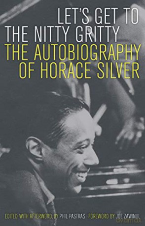 Let's Get to the Nitty Gritty: The Autobiography of Horace Silver - Horace Silver [KSIĄŻKA]