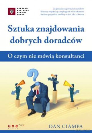 Sztuka znajdowania dobrych doradców. O czym nie mówią konsultanci [KSIĄŻKA]