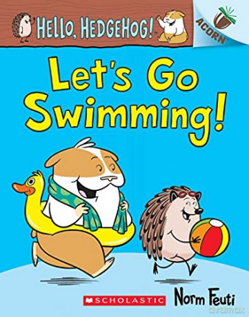Let's Go Swimming! (Hello, Hedgehog!) - Norm Feuti [KSIĄŻKA]