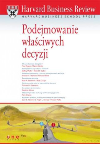 Harvard Business Review. Podejmowanie właściwych decyzji [KSIĄŻKA]