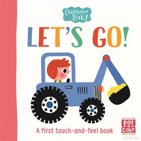 Let's Go!: A touch-and-feel board book to share - Pat-a-Cake [KSIĄŻKA]