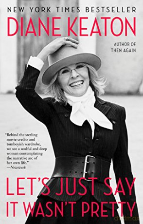 Let's Just Say it Wasn't Pretty - Diane Keaton [KSIĄŻKA]