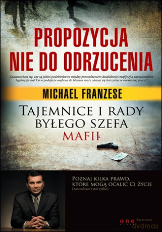 Propozycja nie do odrzucenia. Tajemnice i rady byłego szefa mafii [KSIĄŻKA]