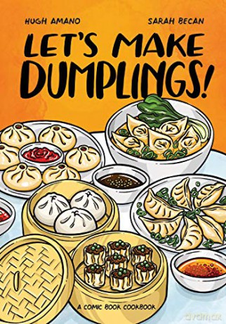 Let's Make Dumplings!: A Comic Book Cookbook - Hugh Amano [KOMIKS]