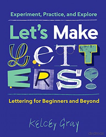 Let's Make Letters!: Experiment, Practice, and Explore - Klecey Carson Gray [KSIĄŻKA]