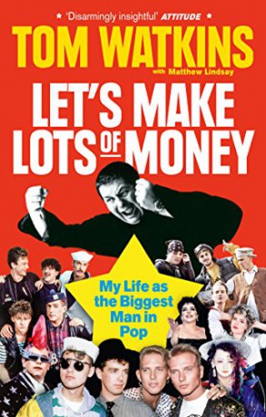 Let's Make Lots of Money: My Life as the Biggest Man in Pop - Tom Watkins [KSIĄŻKA]