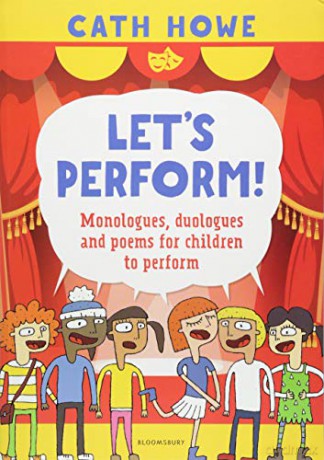 Let's Perform!: Monologues, duologues and poems for children to perform - Cath Howe [KSIĄŻKA]