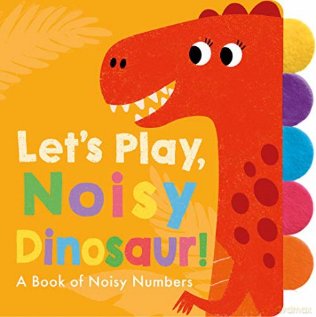 Let's Play, Noisy Dinosaur! - Georgiana Deutsch [KSIĄŻKA]