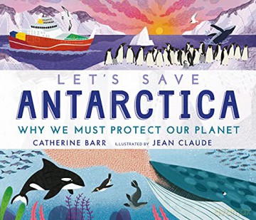 Let's Save Antarctica: Why we must protect our planet - Catherine Barr [KSIĄŻKA]