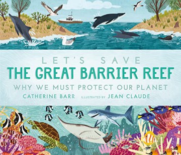 Let's Save the Great Barrier Reef: Why we must protect our planet - Catherine Barr [KSIĄŻKA]