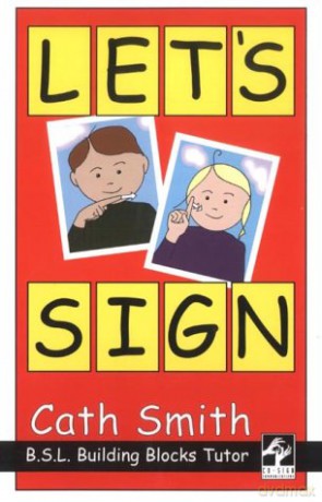 Let's Sign: BSL Building Blocks Tutor - Cath Smith [KSIĄŻKA]