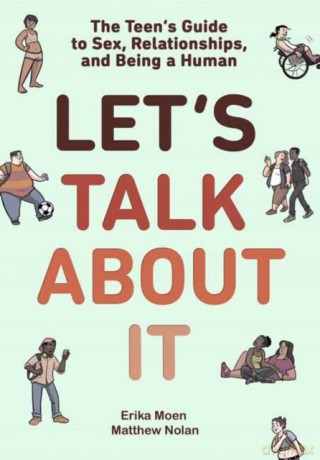 Let's Talk About It: The Teen's Guide to Sex, Relationships, and Being a Human (A Graphic Novel) - Erika Moen [KSIĄŻKA]