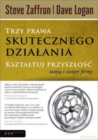 Trzy prawa skutecznego działania. Kształtuj przyszłość swoją i swojej firmy [KSIĄŻKA]