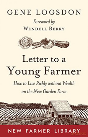 Letter to a Young Farmer: How to Live Richly without Wealth on the New Garden Farm - Gene Logsdon [KSIĄŻKA]