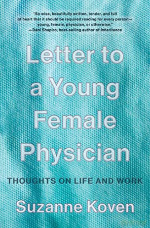 Letter to a Young Female Physician: Thoughts on Life and Work - Suzanne Koven [KSIĄŻKA]