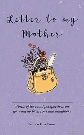 Letter to My Mother: Words of Love and Perspectives on Growing Up from Sons and Daughters [KSIĄŻKA]