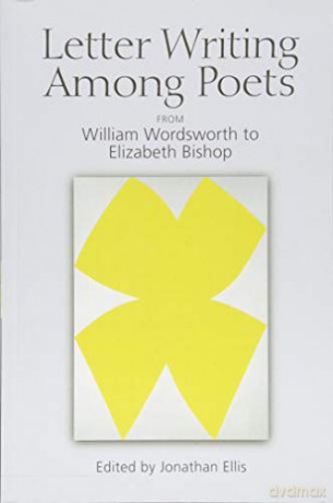 Letter Writing Among Poets: From William Wordsworth to Elizabeth Bishop - Jonathan Ellis [KSIĄŻKA]