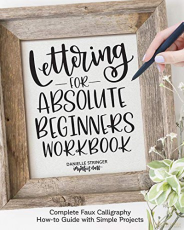 Lettering for Absolute Beginners Workbook: Complete Faux Calligraphy How-to Guide with Simple Projects (Fox Chapel Publishing) Learn How to Create Gorgeous Alphabets with Any Pen on Any Surface - Danielle Stringer [KSIĄŻKA]