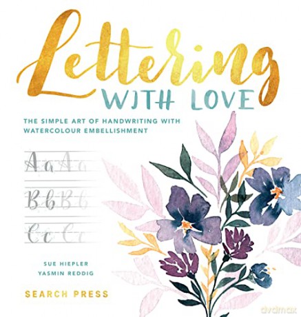 Lettering with Love: The simple art of handwriting with watercolour embellishment - Sue Hiepler [KSIĄŻKA]