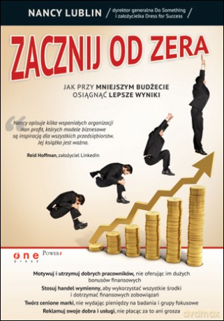Zacznij od zera. Jak przy mniejszym budżecie osiągnąć lepsze wyniki [KSIĄŻKA]