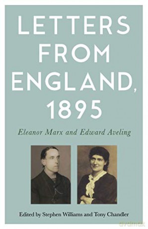 Letters from England, 1895: Eleanor Marx and Edward Aveling - Stephen Williams [KSIĄŻKA]