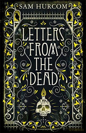 Letters from the Dead: The new stiflingly atmospheric, wonderfully dark Thomas Bexley mystery - Sam Hurcom [KSIĄŻKA]