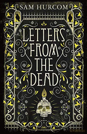 Letters from the Dead: The new stiflingly atmospheric, wonderfully dark Thomas Bexley mystery - Sam Hurcom [KSIĄŻKA]